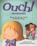 Ouch! Momente: Când cuvintele sunt folosite în moduri dureroase - Ouch! Moments: When Words Are Used in Hurtful Ways