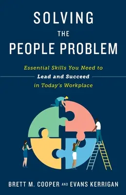 Rezolvarea problemei oamenilor: Abilități esențiale de care aveți nevoie pentru a conduce și a reuși la locul de muncă de astăzi - Solving the People Problem: Essential Skills You Need to Lead and Succeed in Today's Workplace