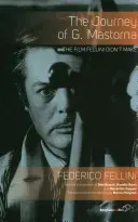 Călătoria lui G. Mastorna: Filmul pe care Fellini nu l-a făcut - The Journey of G. Mastorna: The Film Fellini Didn't Make