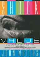 Valoare de șoc: O carte de prost gust despre prostul gust - Shock Value: A Tasteful Book about Bad Taste