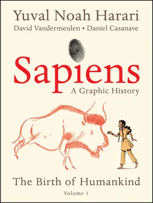 Sapiens: O istorie grafică: Nașterea omenirii (Vol. 1) - Sapiens: A Graphic History: The Birth of Humankind (Vol. 1)
