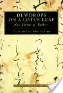 Picături de rouă pe o frunză de lotus: Poezii Zen din Ryokan - Dewdrops on a Lotus Leaf: Zen Poems of Ryokan