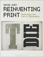 Reinventarea tiparului: Tehnologie și artizanat în tipografie - Reinventing Print: Technology and Craft in Typography
