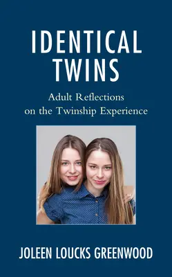 Gemeni identici: Reflecții ale adulților asupra experienței de a fi gemeni - Identical Twins: Adult Reflections on the Twinship Experience