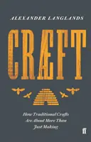 Craeft - Cum meșteșugurile tradiționale înseamnă mai mult decât a face - Craeft - How Traditional Crafts Are about More than Just Making