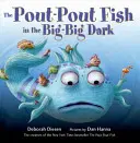 Peștele Pout-Pout în marele mare întuneric - The Pout-Pout Fish in the Big-Big Dark
