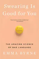 Înjurăturile sunt bune pentru tine: Știința uimitoare a limbajului urât - Swearing Is Good for You: The Amazing Science of Bad Language
