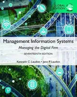 Sisteme informatice de management: Gestionarea firmei digitale, ediție globală - Management Information Systems: Managing the Digital Firm, Global Edition