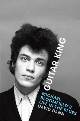 Regele chitarei: Viața lui Michael Bloomfield în blues - Guitar King: Michael Bloomfield's Life in the Blues