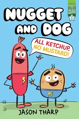 Numai ketchup, fără muștar!: Ready-To-Read Graphics Level 2 - All Ketchup, No Mustard!: Ready-To-Read Graphics Level 2