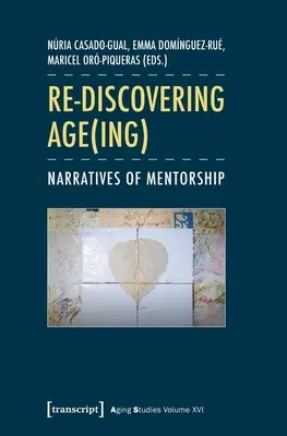 Re-descoperirea vârstei(ing): Narrative ale mentoratului - Re-Discovering Age(ing): Narratives of Mentorship