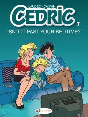 Cedric: Nu ți-a trecut ora de culcare? - Cedric: Isn't It Past Your Bedtime?