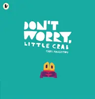 Nu-ți face griji, crab mic - Don't Worry, Little Crab