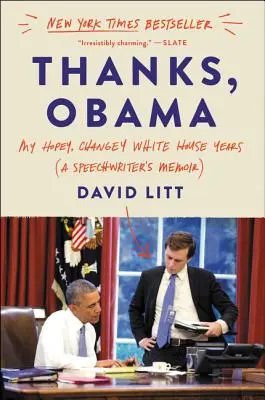 Mulțumesc, Obama: My Hopey, Changey White House Years - Thanks, Obama: My Hopey, Changey White House Years