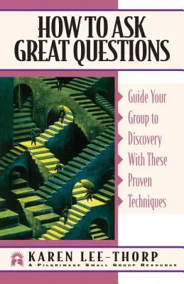 Cum să pui întrebări grozave: Ghidați-vă grupul spre descoperire cu aceste tehnici dovedite - How to Ask Great Questions: Guide Your Group to Discovery with These Proven Techniques