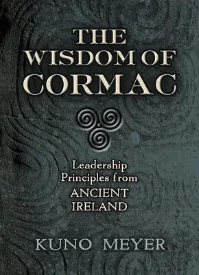 Înțelepciunea lui Cormac: Principii de leadership din Irlanda antică - The Wisdom of Cormac: Leadership Principles from Ancient Ireland