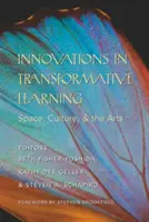 Inovații în învățarea transformativă: Spațiu, cultură și arte - Prefață de Stephen Brookfield - Innovations in Transformative Learning: Space, Culture, and the Arts- Foreword by Stephen Brookfield