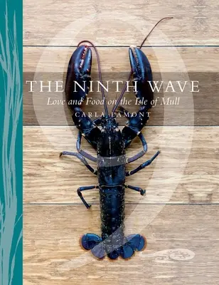 Al nouălea val: Love and Food on the Isle of Mull - The Ninth Wave: Love and Food on the Isle of Mull