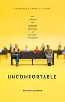 Incomod: Provocarea incomodă și esențială a comunității creștine: The Awkward and Essential Challenge of Christian Community - Uncomfortable: The Awkward and Essential Challenge of Christian Community