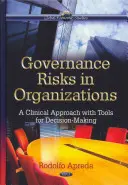 Riscurile guvernanței în organizații - O abordare clinică cu instrumente pentru luarea deciziilor - Governance Risks in Organizations - A Clinical Approach with Tools for Decision-Making
