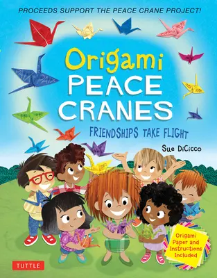 Origami Peace Cranes: Prieteniile își iau zborul: Include hârtie origami și instrucțiuni (Veniturile susțin proiectul Peace Crane) - Origami Peace Cranes: Friendships Take Flight: Includes Origami Paper & Instructions (Proceeds Support the Peace Crane Project)