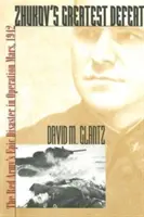 Cea mai mare înfrângere a lui Zhukov: Dezastrul epic al Armatei Roșii în operațiunea Mars, 1942 - Zhukov's Greatest Defeat: The Red Army's Epic Disaster in Operation Mars, 1942
