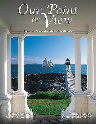 Punctul nostru de vedere: Paisprezece ani la o pensiune din Maine - Our Point of View: Fourteen Years at a Maine Lilghthouse