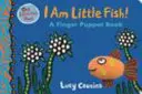 Eu sunt Peștișorul! O carte cu păpuși cu degetul - I Am Little Fish! A Finger Puppet Book