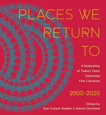 Places We Return to: A Celebration of Twenty Years Publishing Fine Literature by Cavankerry Press, 2000-2020