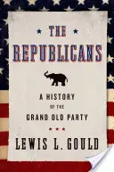 The Republicans: O istorie a marelui partid vechi - The Republicans: A History of the Grand Old Party