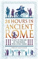24 de ore în Roma antică: O zi din viața oamenilor care au trăit acolo - 24 Hours in Ancient Rome: A Day in the Life of the People Who Lived There