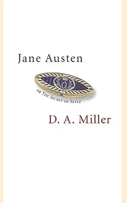 Jane Austen sau secretul stilului - Jane Austen, or the Secret of Style