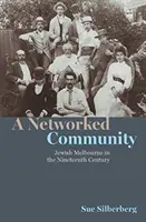 Comunitatea în rețea - Melbourne evreiesc în secolul al XIX-lea - Networked Community - Jewish Melbourne in the Nineteenth Century