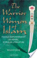 Femeile războinice ale islamului: Emanciparea feminină în literatura populară arabă - The Warrior Women of Islam: Female Empowerment in Arabic Popular Literature