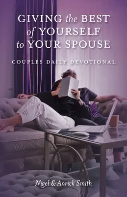 Dând tot ce ai mai bun din tine soțului tău: Devoțional zilnic pentru cupluri - Giving the Best of Yourself to Your Spouse: Couples Daily Devotional