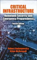 Infrastructura critică: Securitatea internă și pregătirea pentru situații de urgență, ediția a patra - Critical Infrastructure: Homeland Security and Emergency Preparedness, Fourth Edition