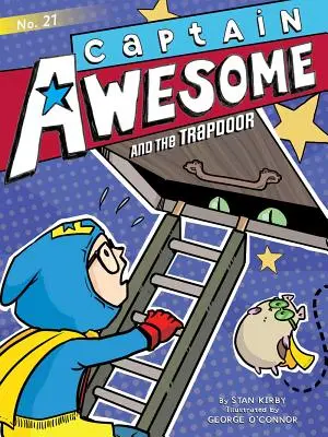 Captain Awesome și trapa, 21 - Captain Awesome and the Trapdoor, 21