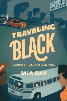 Traveling Black: O poveste despre rasă și rezistență - Traveling Black: A Story of Race and Resistance