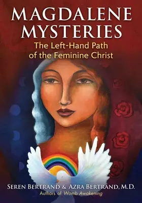 Misterele Magdalenei: Calea stângă a Christosului Feminin (The Left-Hand Path of the Feminine Christ) - Magdalene Mysteries: The Left-Hand Path of the Feminine Christ