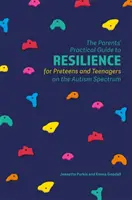 The Parents' Practical Guide to Resilience for Preteens and Teenagers on the Autism Spectrum (Ghidul practic al părinților pentru reziliența preadolescenților și adolescenților din spectrul autist) - The Parents' Practical Guide to Resilience for Preteens and Teenagers on the Autism Spectrum