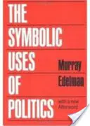 Utilizările simbolice ale politicii - The Symbolic Uses of Politics