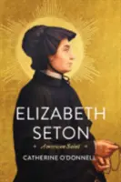 Elizabeth Seton: Sfânta americană - Elizabeth Seton: American Saint