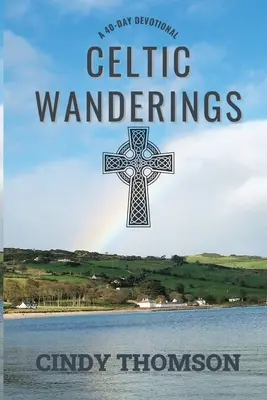 Rătăciri celtice: Un devoțional de 40 de zile - Celtic Wanderings: A 40-Day Devotional