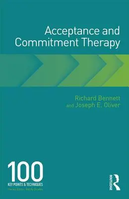 Terapia prin acceptare și angajament: 100 de puncte-cheie și tehnici - Acceptance and Commitment Therapy: 100 Key Points and Techniques