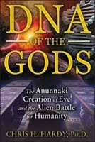 ADN-ul zeilor: Crearea Evei de către Anunnaki și lupta extraterestră pentru umanitate - DNA of the Gods: The Anunnaki Creation of Eve and the Alien Battle for Humanity