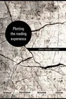 Plotting the Reading Experience: Teorie/practică/politică - Plotting the Reading Experience: Theory/Practice/Politics