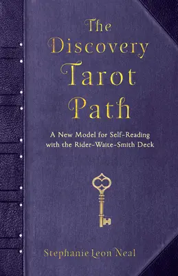 Calea descoperirii tarotului: Un nou model de autolectură cu pachetul Rider-Waite-Smith - The Discovery Tarot Path: A New Model for Self-Reading with the Rider-Waite-Smith Deck