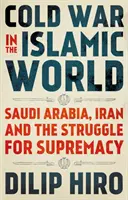 Războiul rece în lumea islamică - Arabia Saudită, Iranul și lupta pentru supremație - Cold War in the Islamic World - Saudi Arabia, Iran and the Struggle for Supremacy