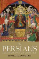 Persanii: Iranul antic, medieval și modern - The Persians: Ancient, Mediaeval and Modern Iran