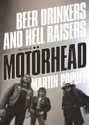 Beer Drinkers and Hell Raisers: Ascensiunea Motrhead - Beer Drinkers and Hell Raisers: The Rise of Motrhead